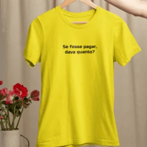 Se fosse pagar, dava quanto?